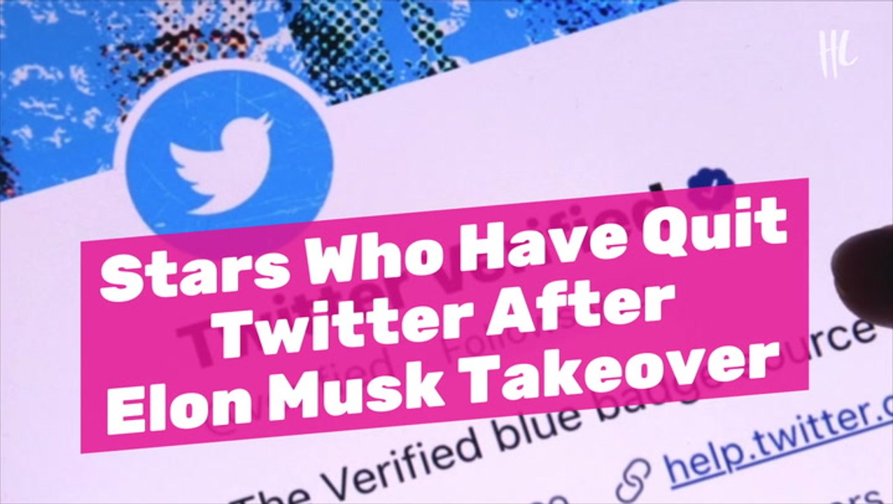 Stars Who Have Quit Twitter After Elon Musk Takeover