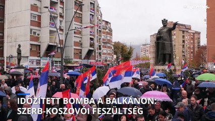Egekben a szerb-koszovói feszültség: időzített bomba a Balkánon
