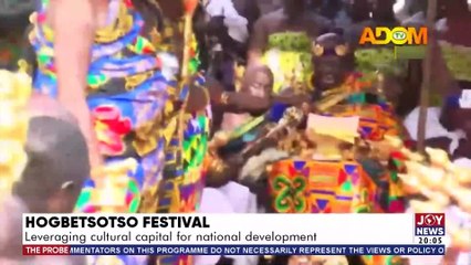Hogbetsotso Festival: Leveraging cultural capital for national development - The Probe with Emefa Apawu