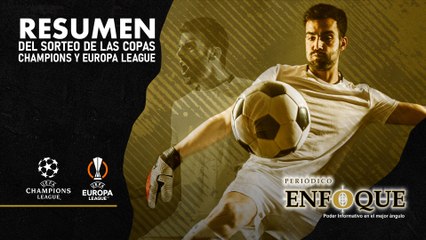 Resumen del sorteo de la Champions y Europa League | Periódico Enfoque
