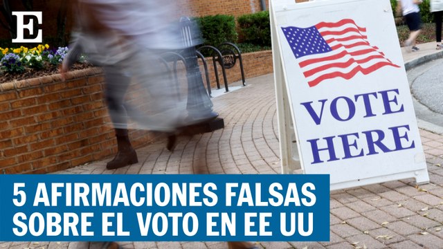 5 afirmaciones falsas sobre el voto en EE UU | EL PAÍS