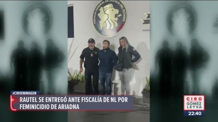 Rautel, presunto asesino de Ariadna, se entregó a la Fiscalía de Nuevo León