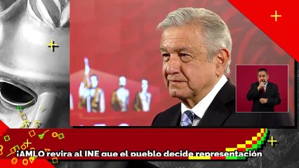 AMLO revira al INE: ¡El pueblo decide número de Diputados! y ¡A nueva fake de Loret vs. su Familia!