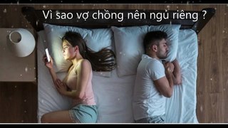 Vì sao vợ chồng nên ngủ riêng ?