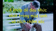 4 Khớp dễ đau nhức nhất trong mùa lạnh và Cách chăm sóc đúng cách