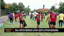 Jaga Kondisi Pemain, Bali United Berikan Jatah Libur Latihan Bersama!