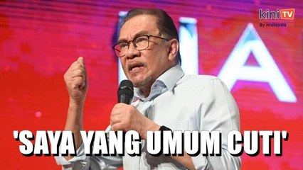 Anwar: 'Saya yang umum cuti, bukan Muhyiddin'