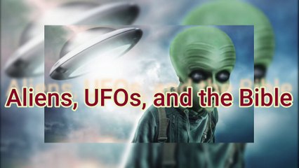 What does the Bible say about Aliens and UFO's ?