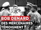 Le Nouveau Passé-Présent - Bob Denard : Des mercenaires témoignent
