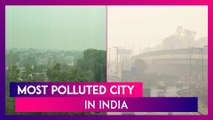 Katihar City In Bihar Tops The List Of Most Polluted Cities In India; Delhi's AQI Stands At 354