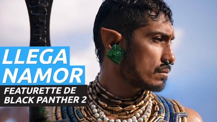 Namor llega al UCM - Featurette de Black Panther: Wakanda para siempre