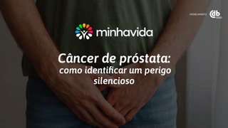 Câncer de próstata: como identificar esse perigo silencioso