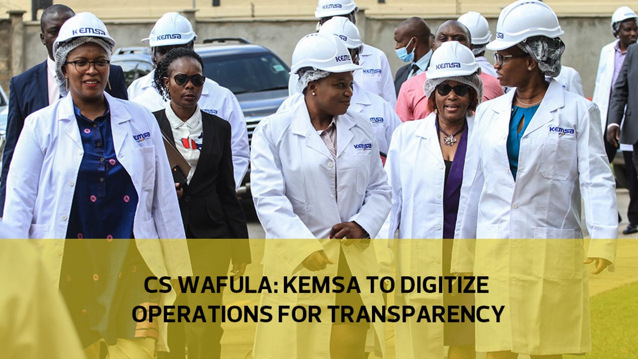 CS Wafula: KEMSA to digitize operations for transparency
