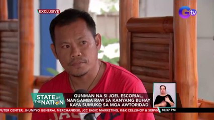 Gunman na si Joel Escorial, nangamba raw sa kanyang buhay kaya sumuko sa mga awtoridad