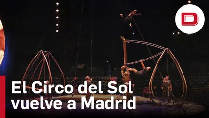 Llega el Circo del Sol a Madrid por primera vez después de la pandemia