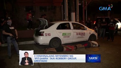3 hinihinalang miyembro ng 'Ipit-Sampa' taxi robbery group, arestado | Saksi
