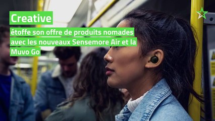 Creative étoffe son offre de produits nomades avec les nouveaux Sensemore Air et la Muvo Go