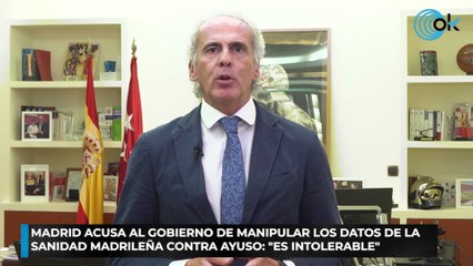 Madrid acusa al Gobierno de manipular los datos de la sanidad madrileña contra Ayuso Es intolerable