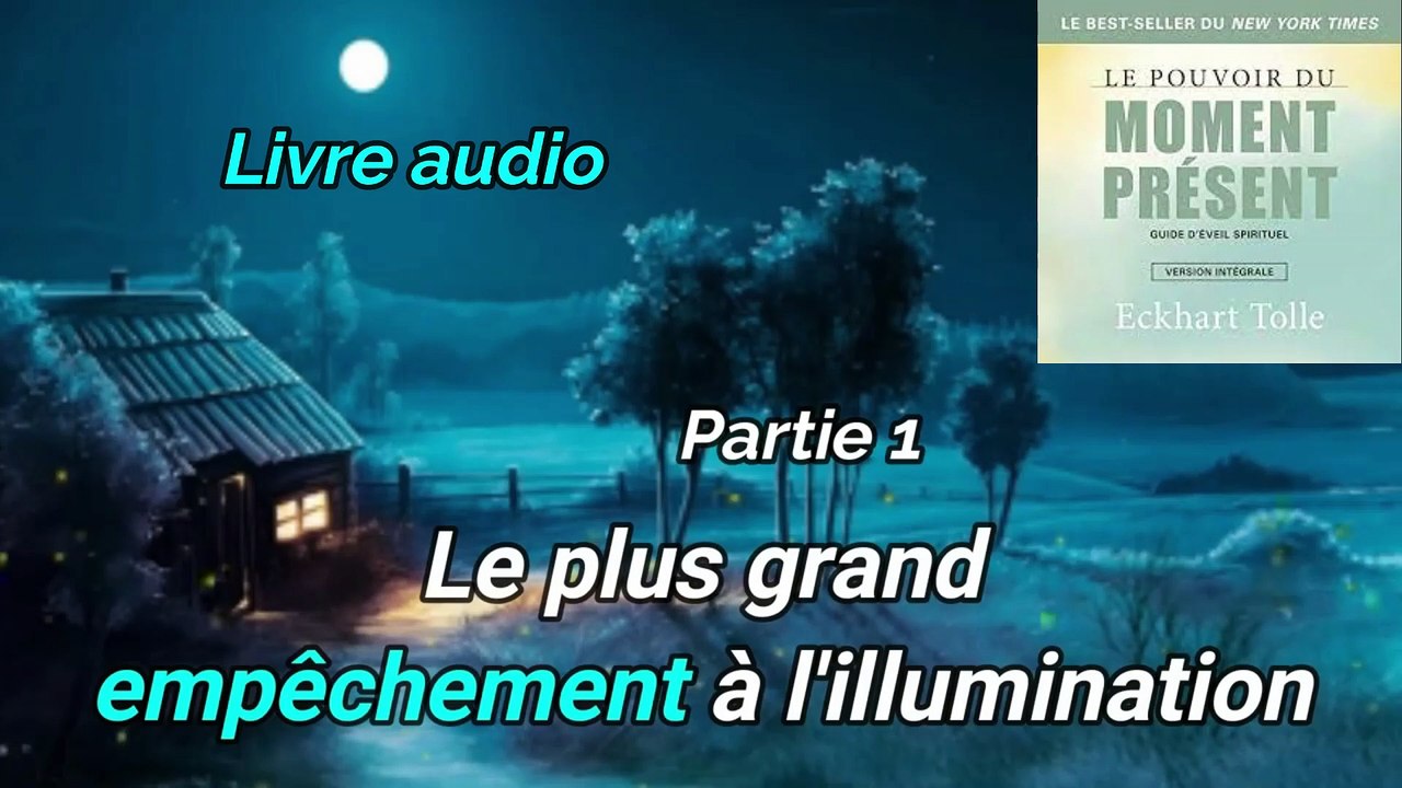 LIVRE AUDIO LE POUVOIR DU MOMENT PRESENT (CHAP 1/PART 1)