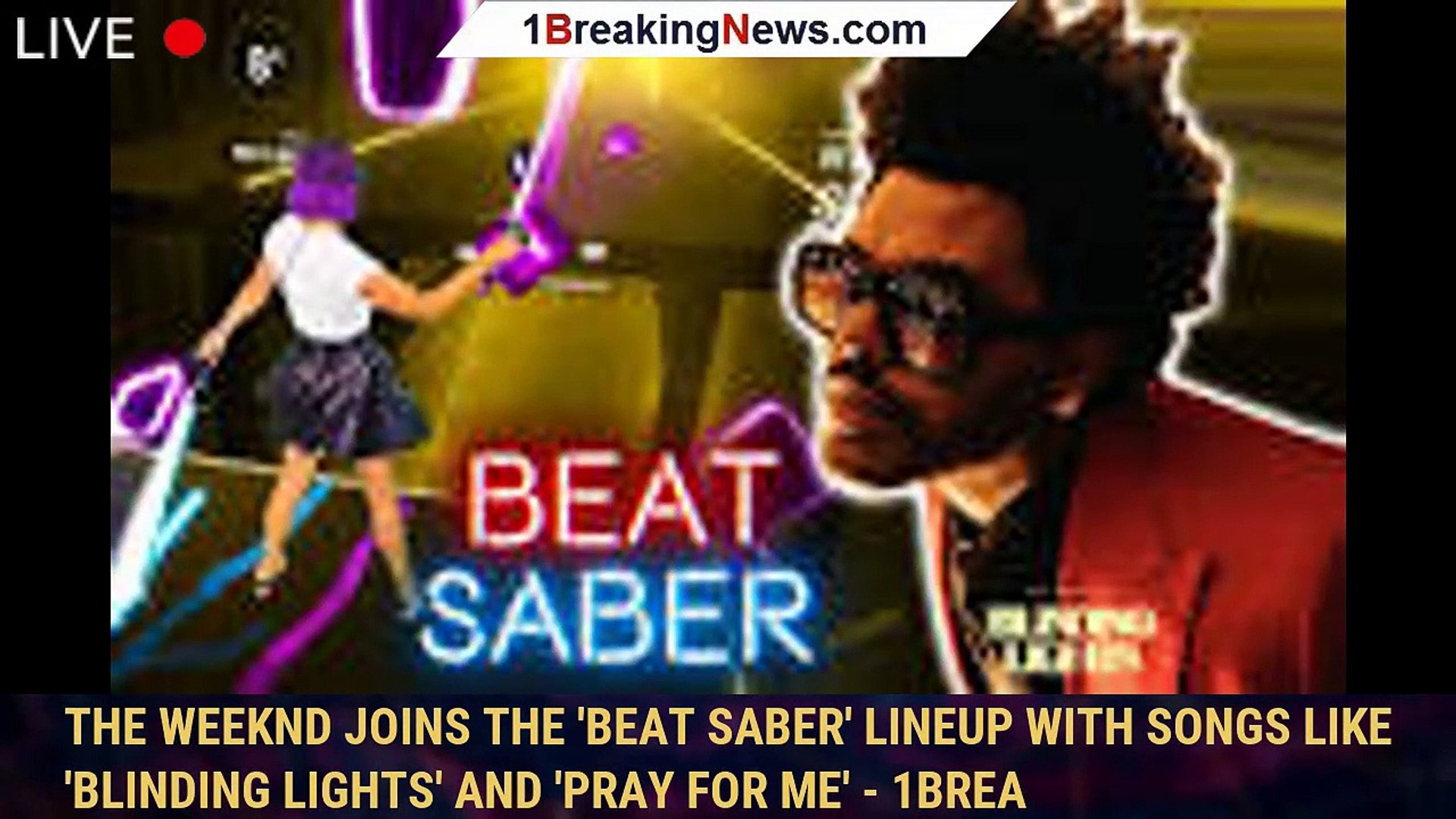The Weeknd Joins The 'Beat Saber' Lineup With Songs Like 'Blinding Lights'  And 'Pray For Me' - 1brea - video Dailymotion