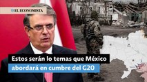 Inflación y la guerra en Ucrania, temas que México abordará en cumbre del G20: Ebrard