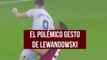 El polémico gesto de Lewandowski al ser expulsado