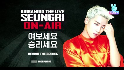 161022VLive - [Gift Vod] Seungri On-Air Behind The Scenes