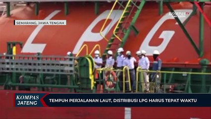 Tempuh Perjalanan Laut , Distribusi LPG Harus Tepat Waktu