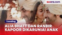 7 Bulan Menikah, Alia Bhatt dan Ranbir Kapoor Dikaruniai Anak Pertama