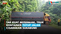 Tak Kuat Menanjak, Truk Kontainer Tutup Jalan Cisarakan Sukabumi