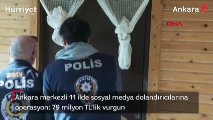 Ankara merkezli 11 ilde sosyal medya dolandırıcılarına operasyon