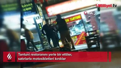 Tantuni restoranını yerle bir ettiler, motosikletleri kırdılar