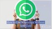 How to Use WhatsApp Without SIM Card