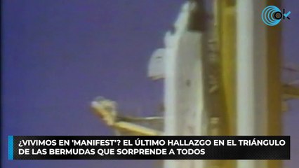 ¿Vivimos en 'Manifest'? El último hallazgo en el Triángulo de las Bermudas que sorprende a todos