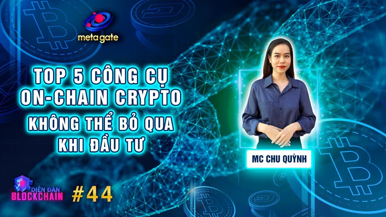 Diễn Đàn Blockchain 44  Top 5 công cụ onchain crypto không thể bỏ qua khi đầu tư