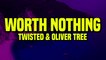 Twisted & Oliver Tree - Worth nothing (Lyrics)