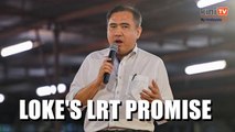 Loke vows to fix LRT problems if Harapan wins