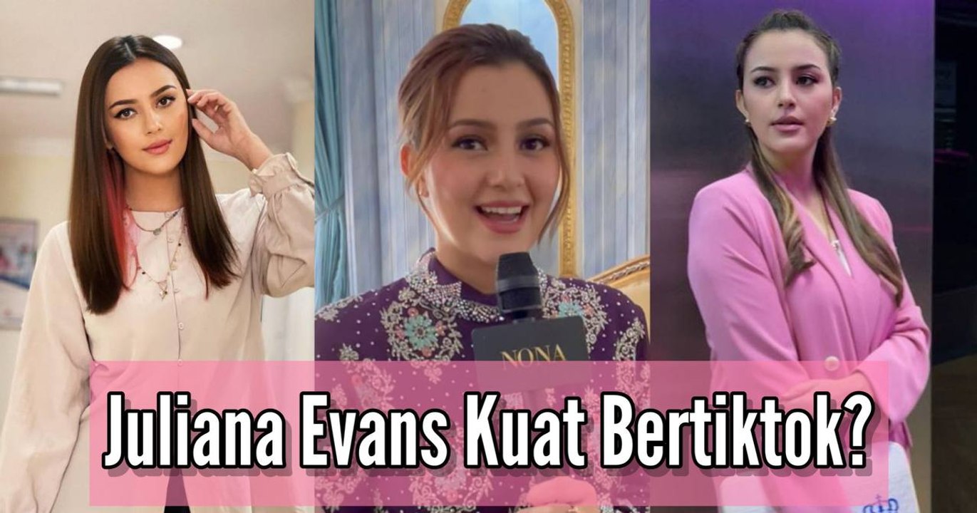 Juliana Evans Kuat "Ber-TikTok" ?