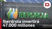 Iberdrola prevé invertir 47.000 millones para 2025 y alcanzar un beneficio de entre 5.200 y 5.400 millones
