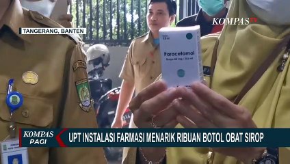 UPT Instalasi Farmasi Menarik Ribuan Botol Obat Sirup di Tangerang!