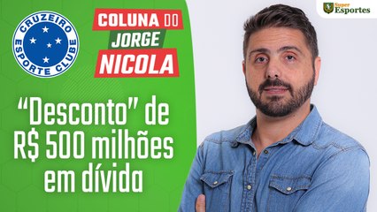 Cruzeiro prevê “desconto” de R$ 500 milhões em sua dívida