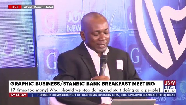 Graphic Business / Stanbic Bank Breakfast Meeting: 17 times too many! - AM Show on Joy News