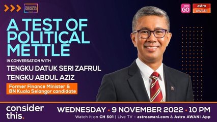Consider This: Tengku Zafrul - Political Realities in Kuala Selangor