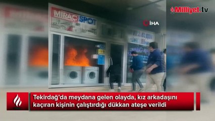 Kaçırdığı kızın yakınlarının kapıları kilitleyip ateşe verdiği dükkandan son anda kurtuldu