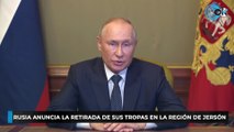 Rusia anuncia la retirada de sus tropas en la región de Jersón