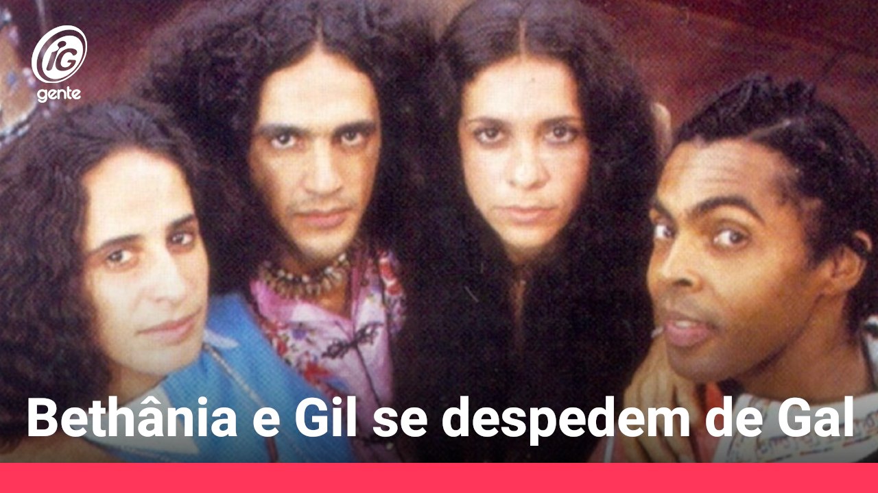 Bethânia e Gil se despedem da amiga Gal Costa