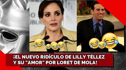 Download Video: ¡EL NUEVO RIDÍCULO DE LILLY TÉLLEZ Y SU AMOR POR LORET DE MOLA!