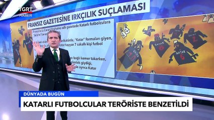 Fransız Gazetesinde Katarlı Futbolcular ”Terörist” Olarak Gösterildi - Tuna Öztunç İle Dünyada Bugün
