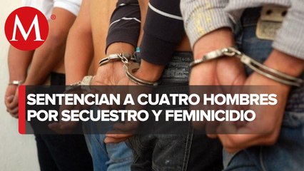 Sentencian a cuatro hombres por secuestro y feminicidio en distintos puntos de Veracruz