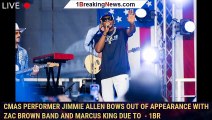 CMAs performer Jimmie Allen bows out of appearance with Zac Brown Band and Marcus King due to  - 1br